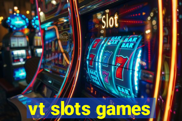 vt slots games